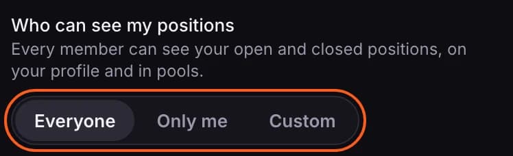 Who can see my positions, with Everyone, Only me and Custom